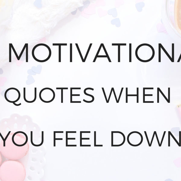 10 Motivational Quotes When You Feel Low