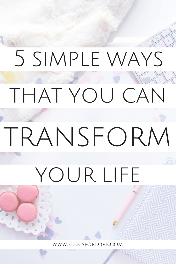 5 simple ways that you can transform your life