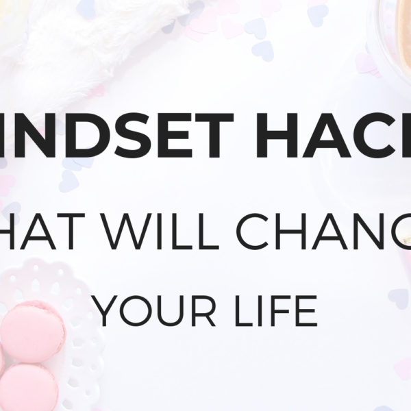 Mindset Hacks That Will Transform Your Life