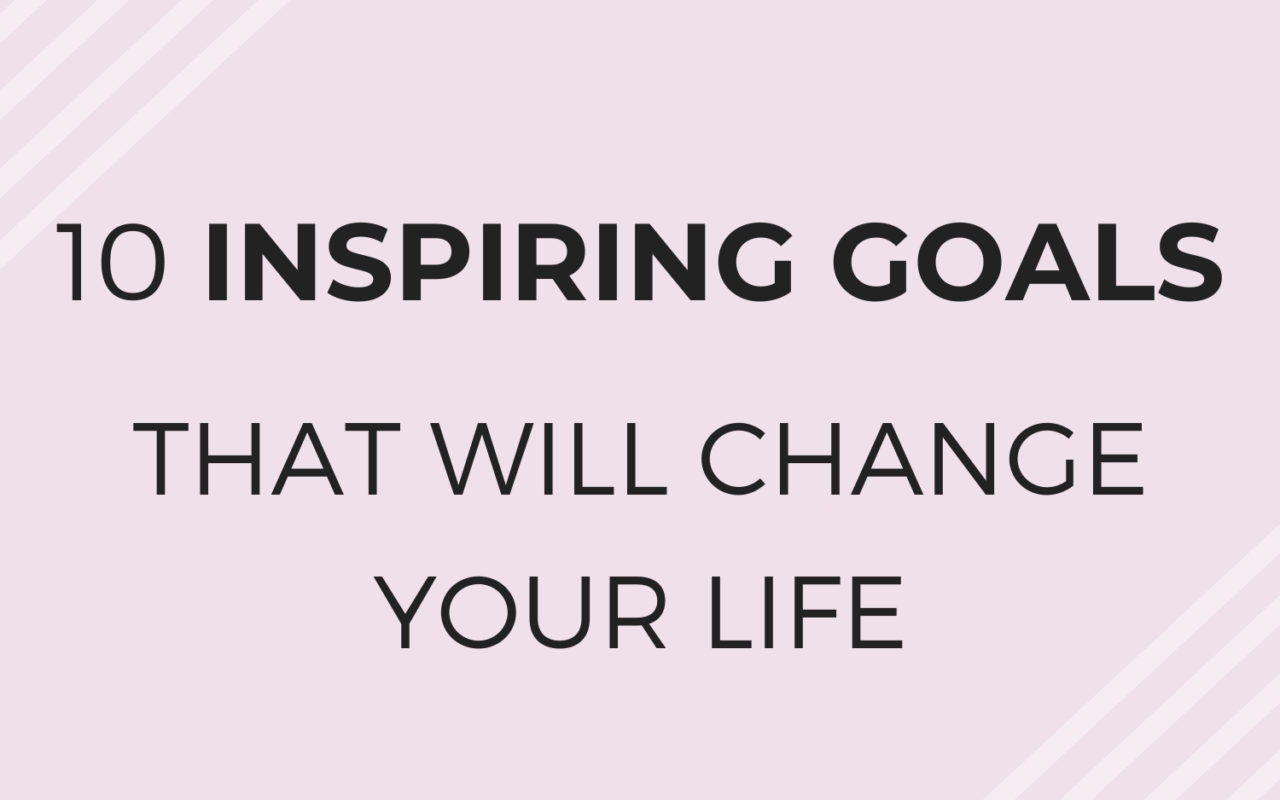2 - 10 Inspiring Goals That Will Change Your Life