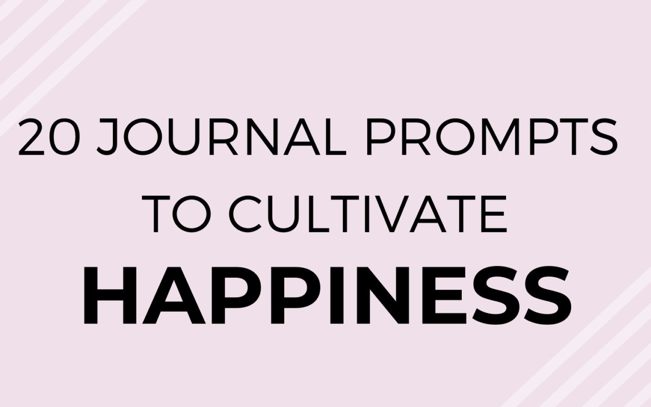 20 Journal Prompts to Expand Happiness in Your Life