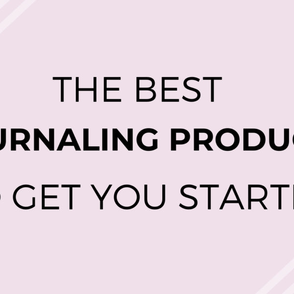 The Best Products if You Want to Start Journaling