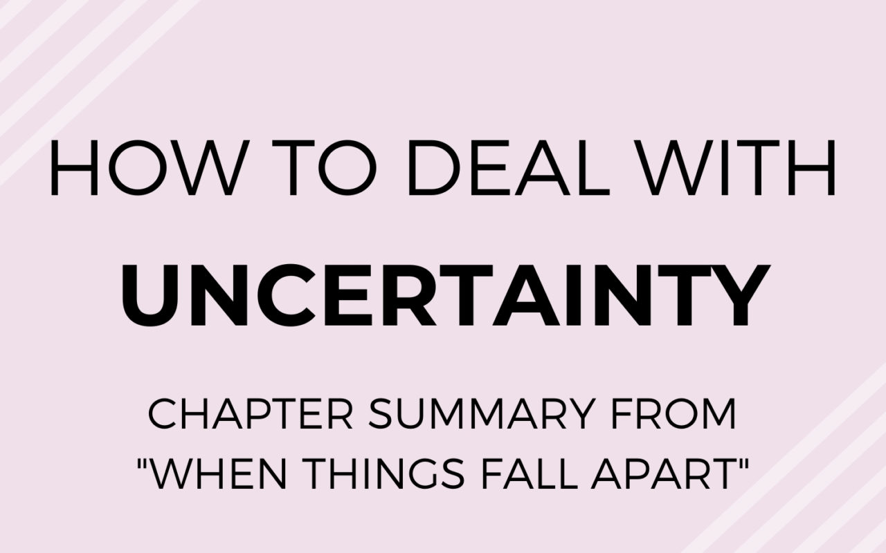 "When Things Fall Apart" : How to Deal With Uncertainty