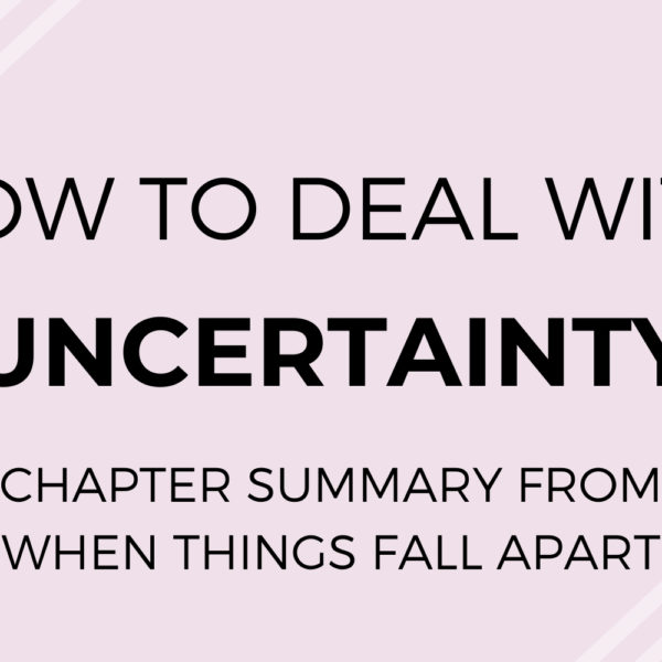 “When Things Fall Apart” : How to Deal With Uncertainty