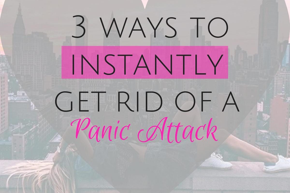 3 ways to instantly get rid of a panic attack