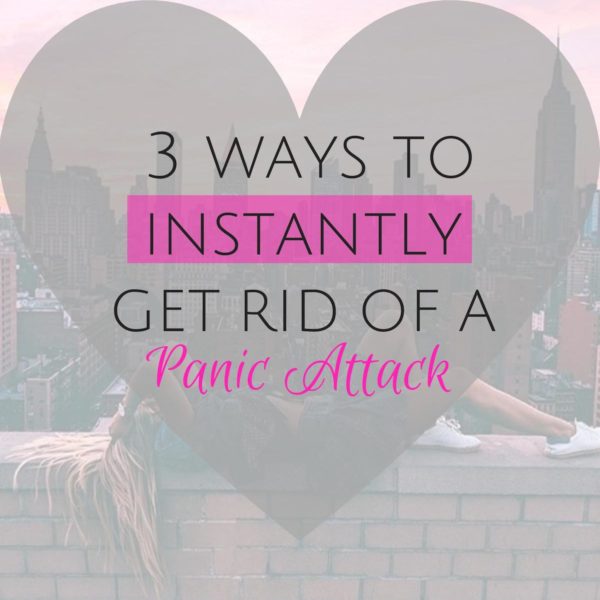 { 3 Ways to Instantly Get Rid of a Panic Attack }