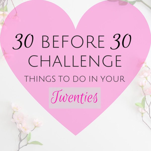 30 Before 30 Challenge | Things to do in your Twenties