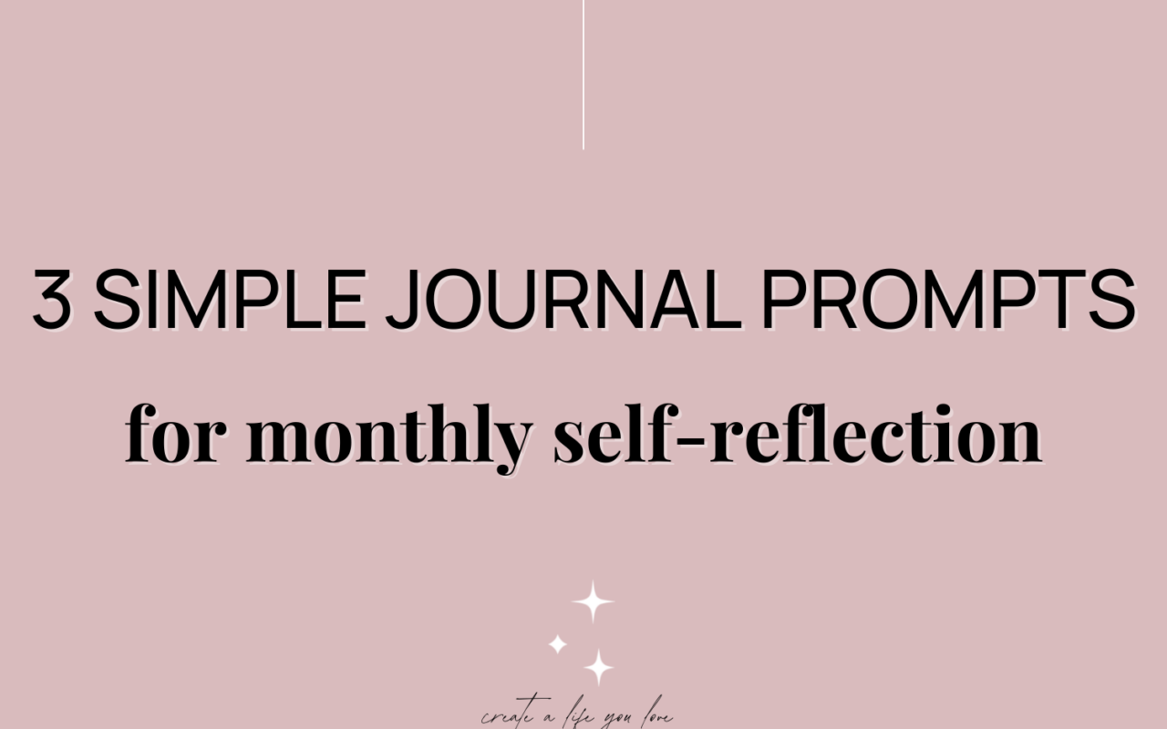 3 simple journal prompts for monthly self-reflection