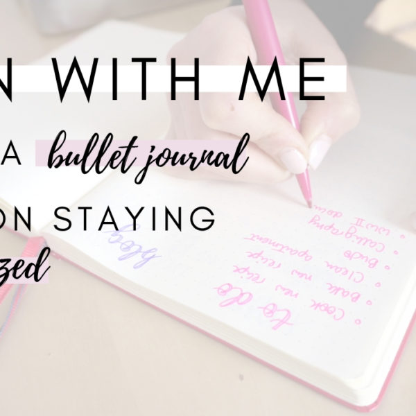 PLAN WITH ME | Using a Bullet Journal + 4 Tips to Stay Organized [ VIDEO ]