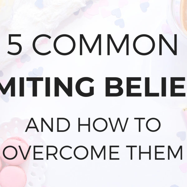 5 Common Limiting Beliefs and How to Overcome Them