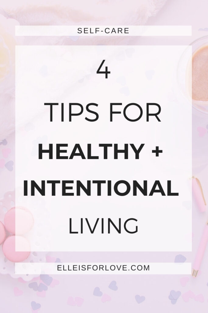 4 TIPS FOR HEALTHY + INTENTIONAL LIVING PINTEREST 