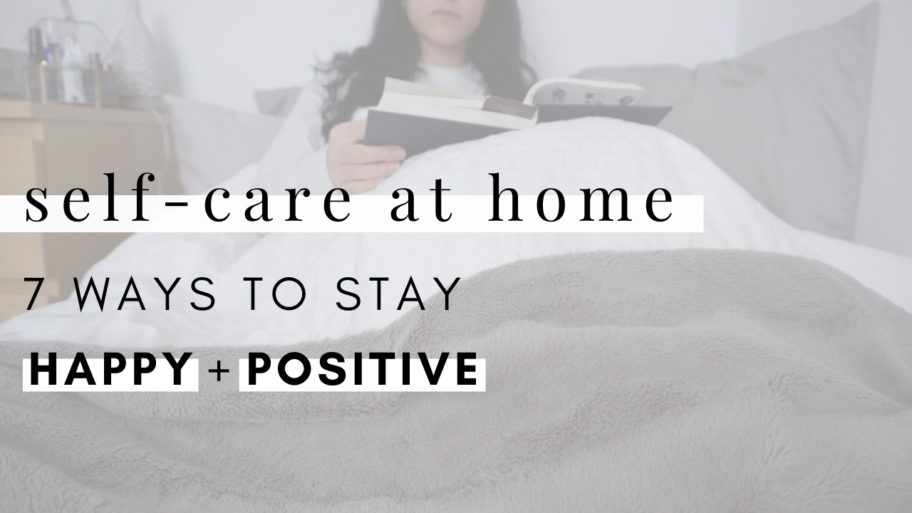 self-care at home 7 ways to stay happy and positive
