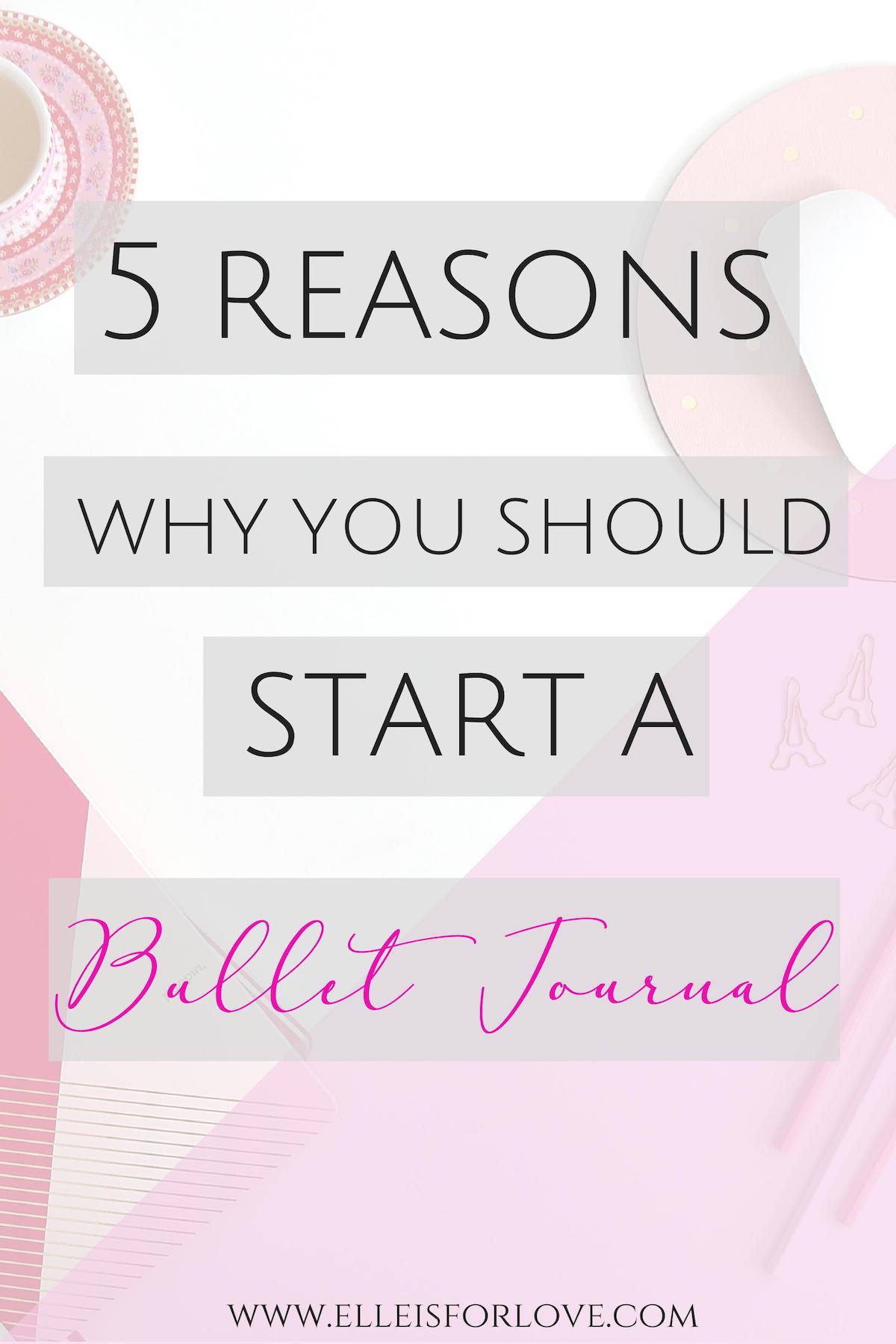 5 Reasons Why you Should Start a Bullet Journal 