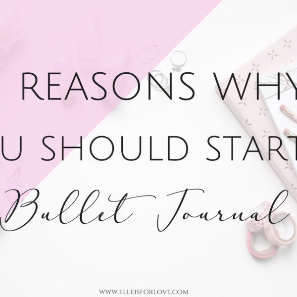 5 Reasons Why you Should Start a Bullet Journal NOW