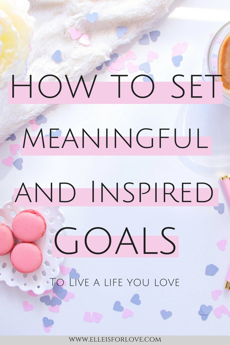 How to set meaningful and inspired goals