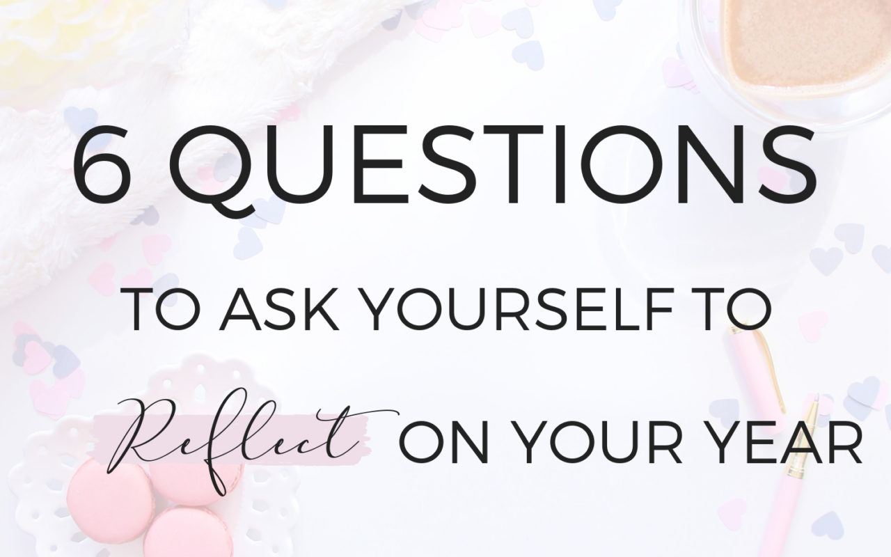 6 Important Questions to Reflect on your Year