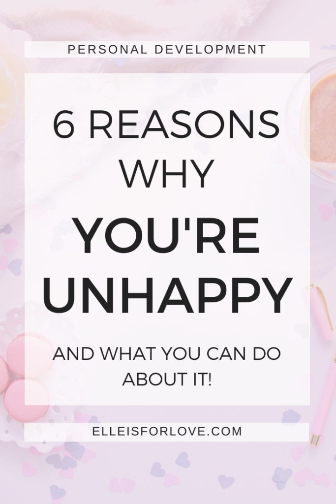 6 Reasons Why You’re Unhappy