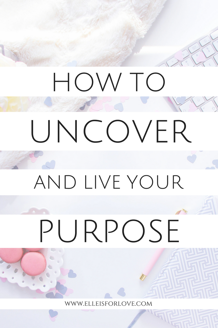 How to Uncover and Live your Purpose