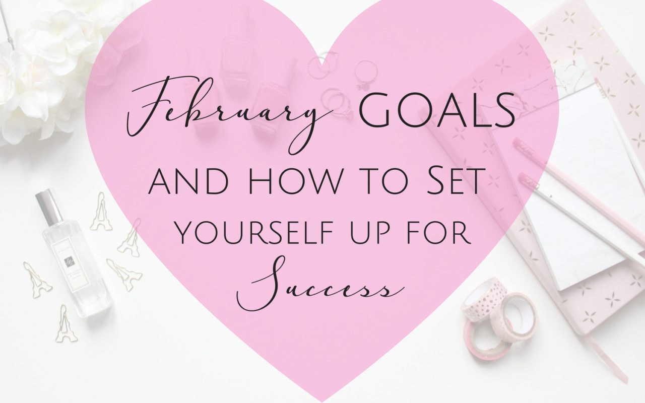 February Goals and how to set yourself up for success - PREVIEW