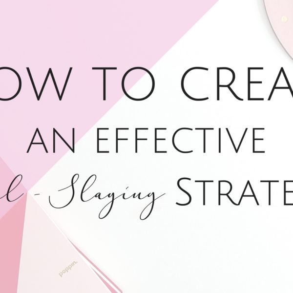 How to Create an Effective Goal-Slaying Strategy in 6 Steps