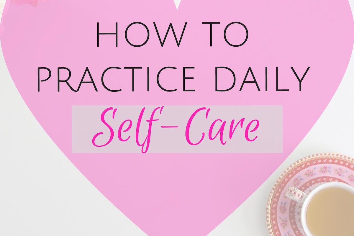 How to practice self-care on a daily basis