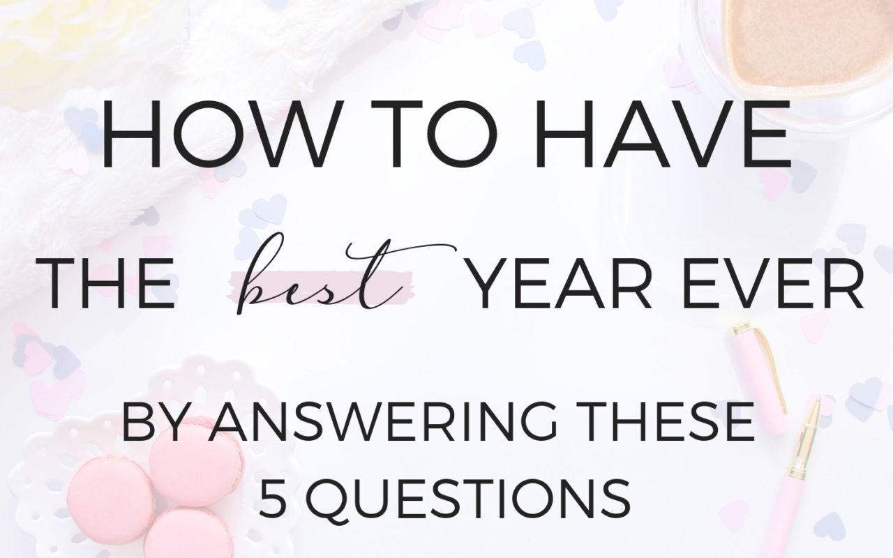 5 questions to ask yourself to have the best year ever