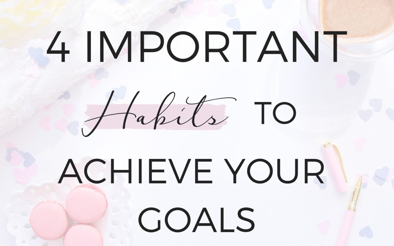 Habits to Achieve your Goals