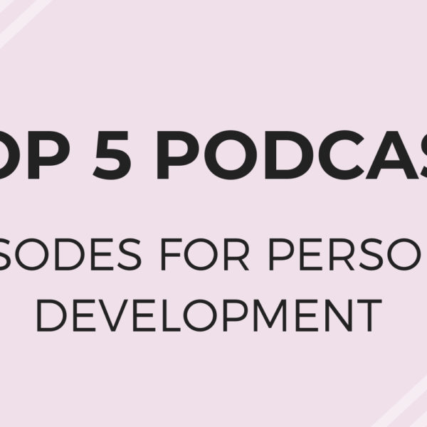 Top 5 Podcast Episodes for Personal Development