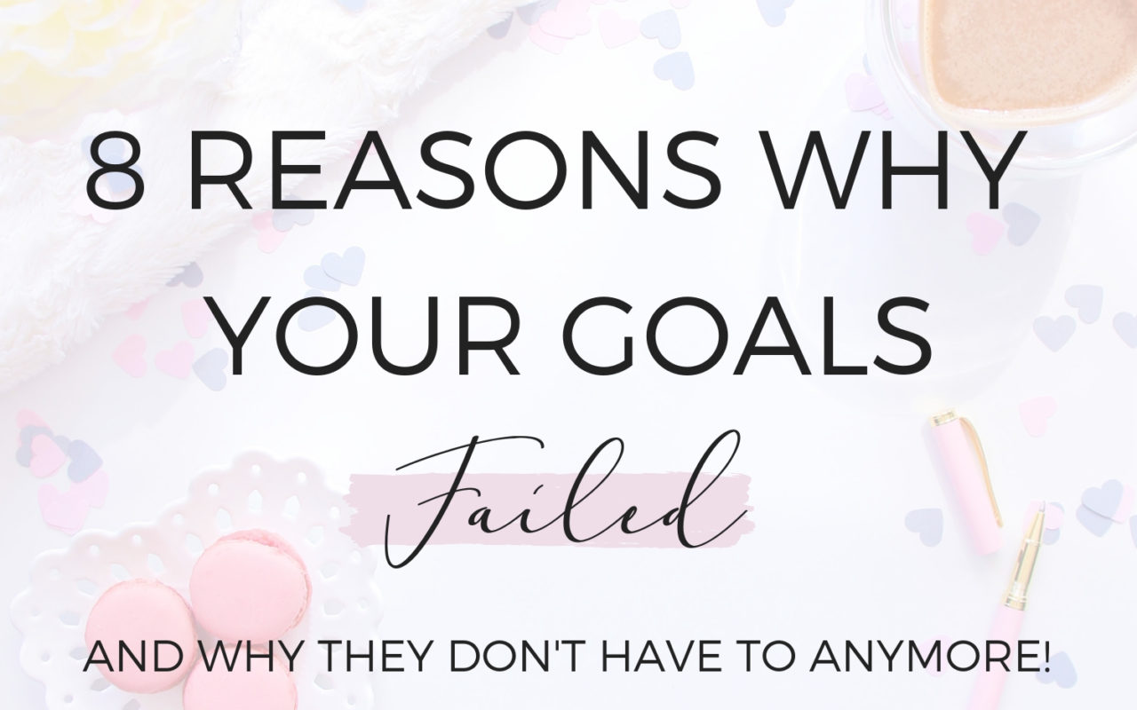 8 Reasons Why Your Goals Failed in the Past