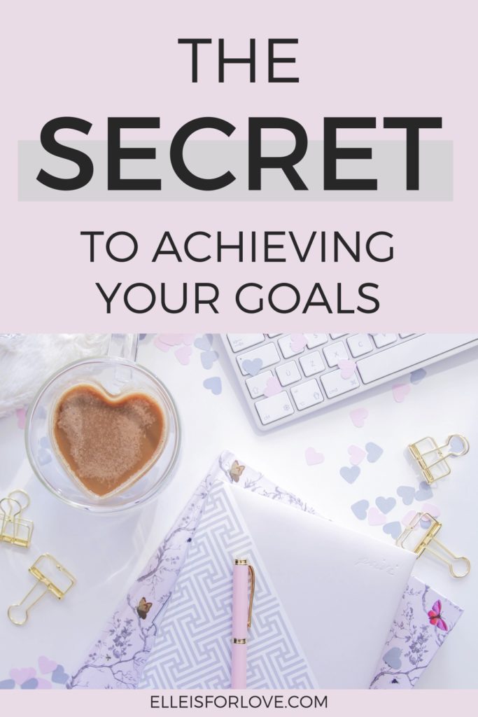 The secret to achieving your goals