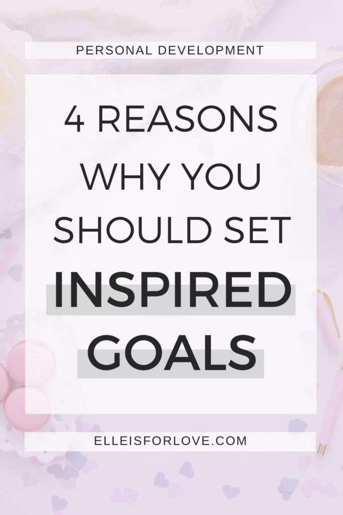 4 reasons why you should set inspired goals
