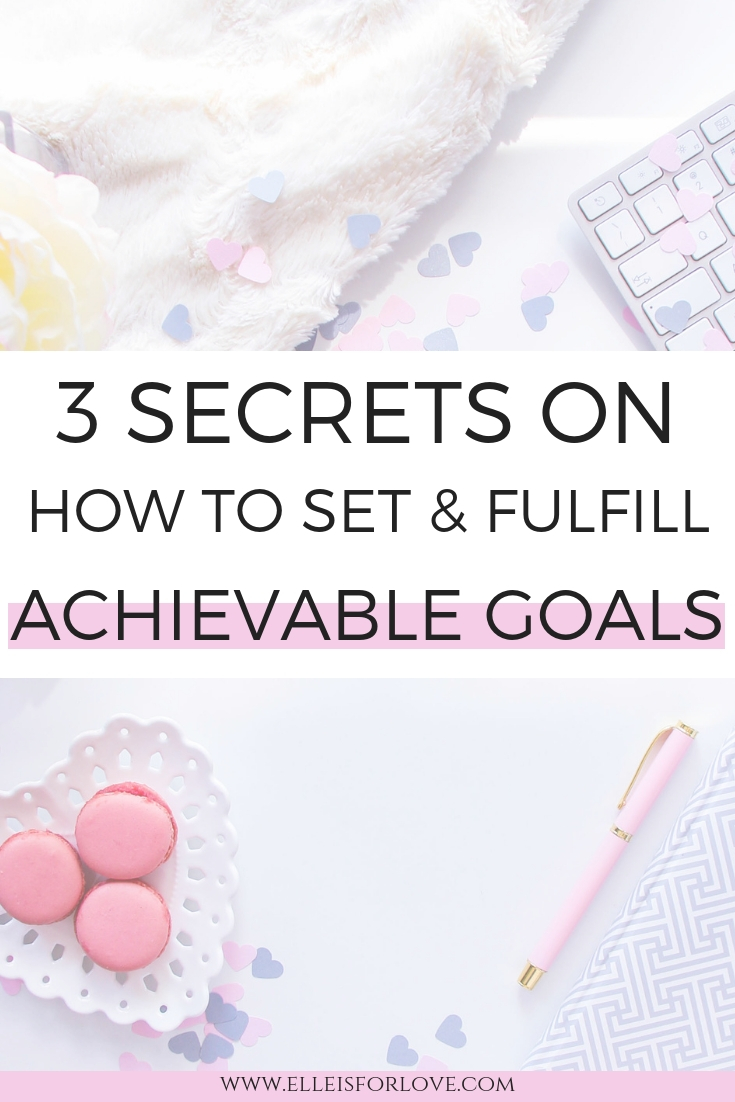 3 Secrets on How to Set and Fulfill Achievable Goals 