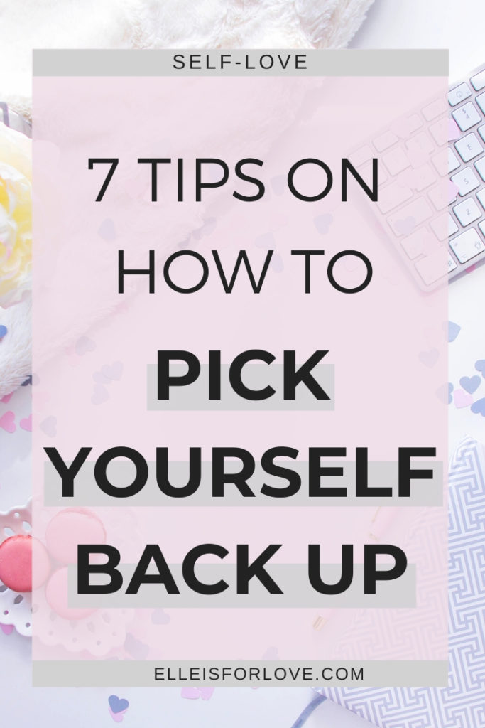 7 simple tips on how to pick yourself back up