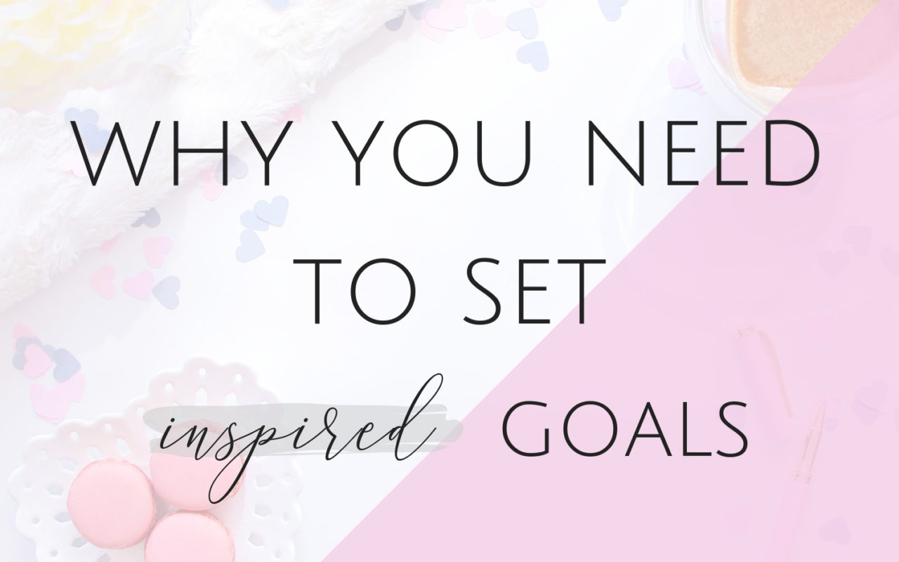 Why you need to set inspired goals