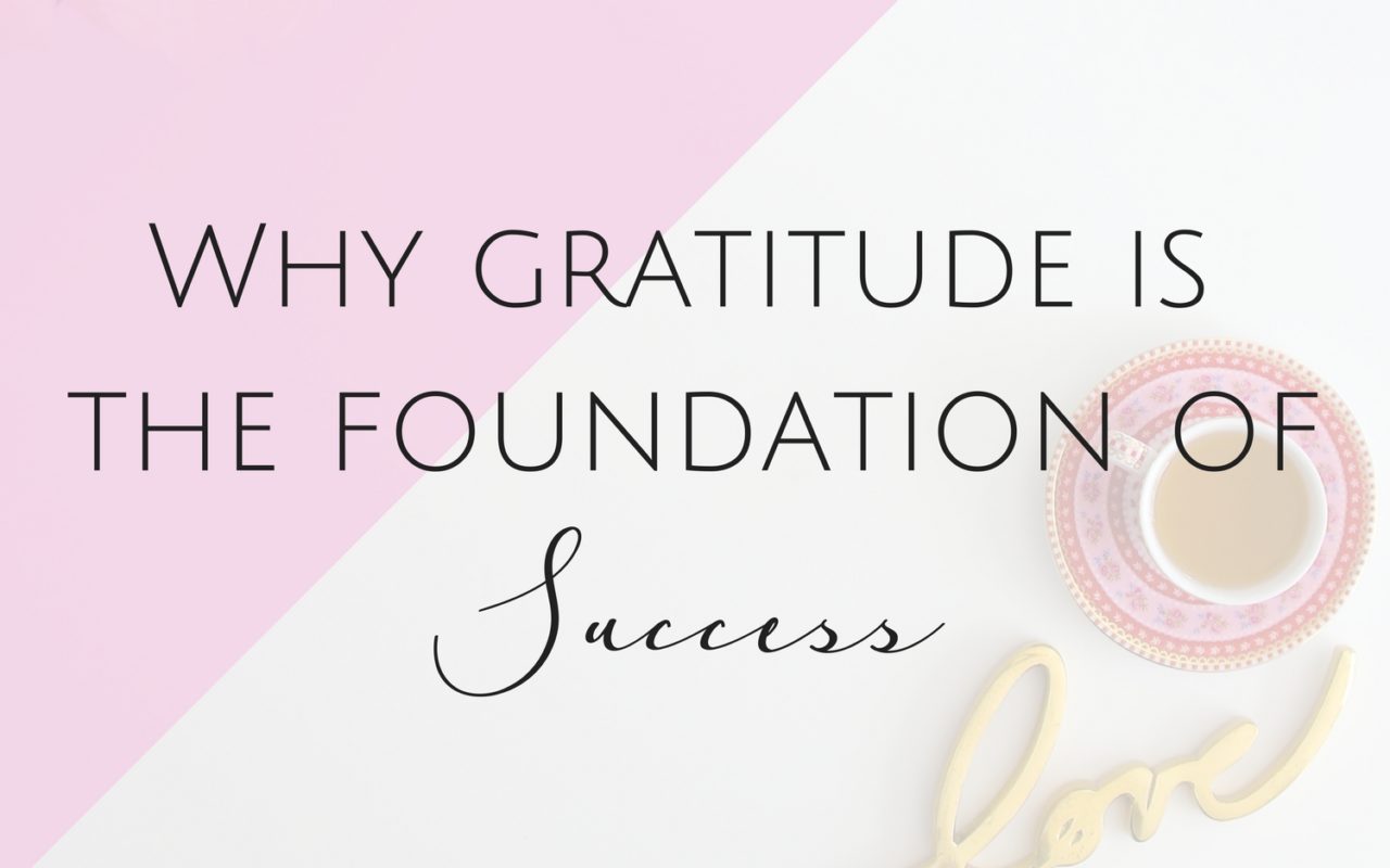 Why Gratitude is the Foundation of Success