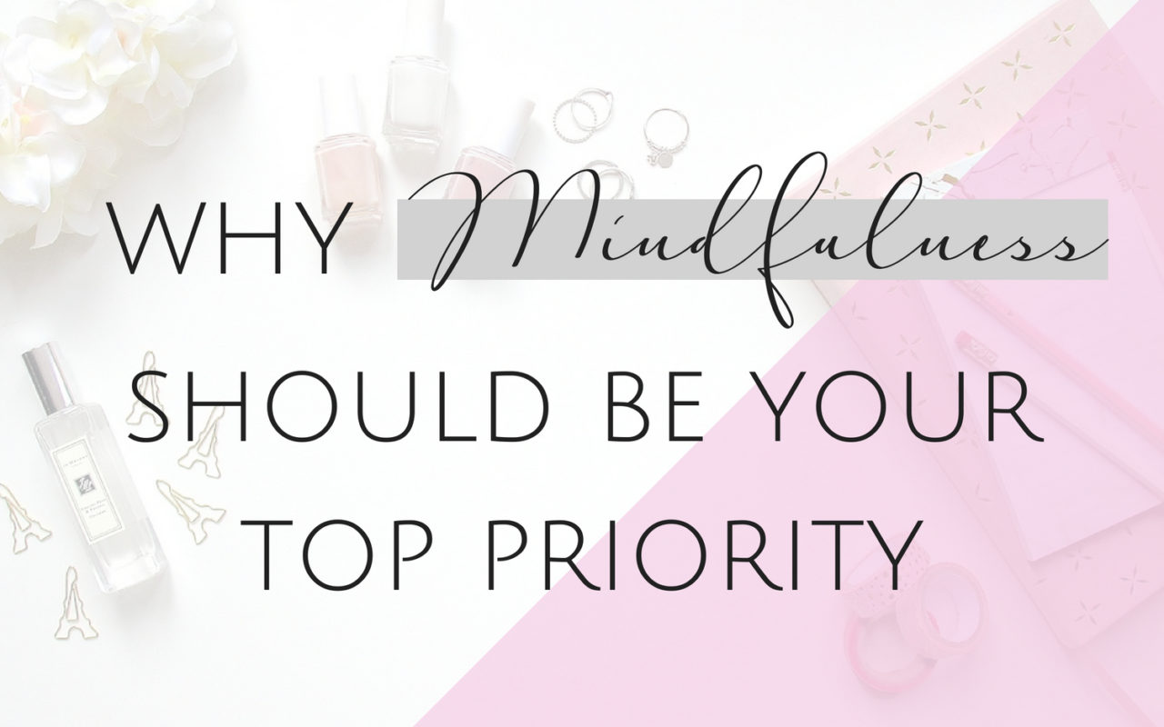 Why Mindfulness Should be your Top Priority