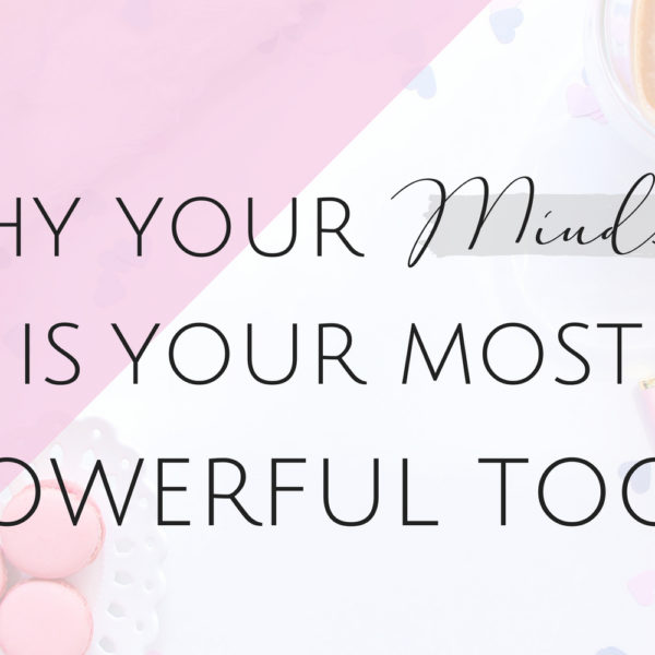 Why Your Mindset is Your Most Powerful Tool